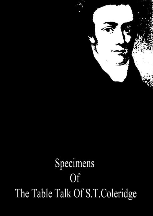 Cover of the book Specimens Of The Table Talk Of S.T.Coleridge by Samuel Taylor Coleridge, Zhingoora Books