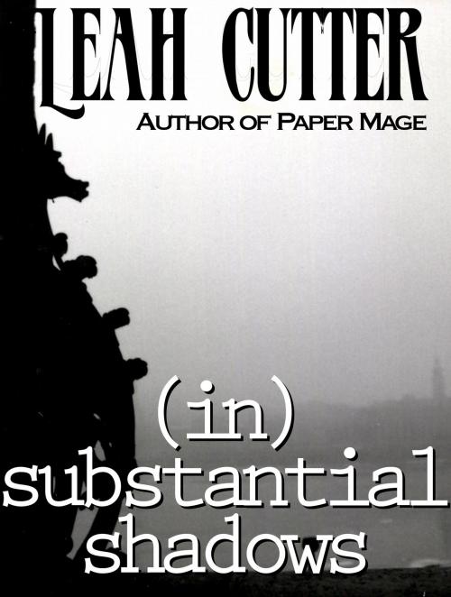 Cover of the book (in)substantial shadows by Leah Cutter, Knotted Road Press