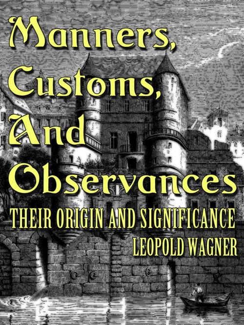 Cover of the book Manners Customs And Observances by Leopold Wagner, AppsPublisher