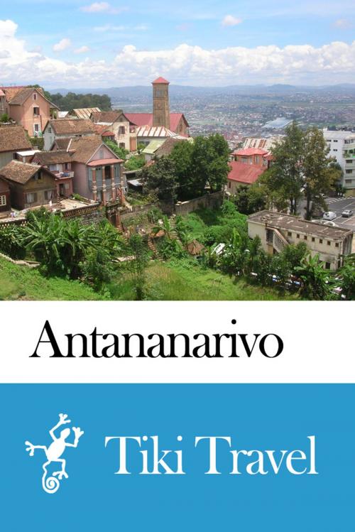Cover of the book Antananarivo (Madagascar) Travel Guide - Tiki Travel by Tiki Travel, Tiki Travel