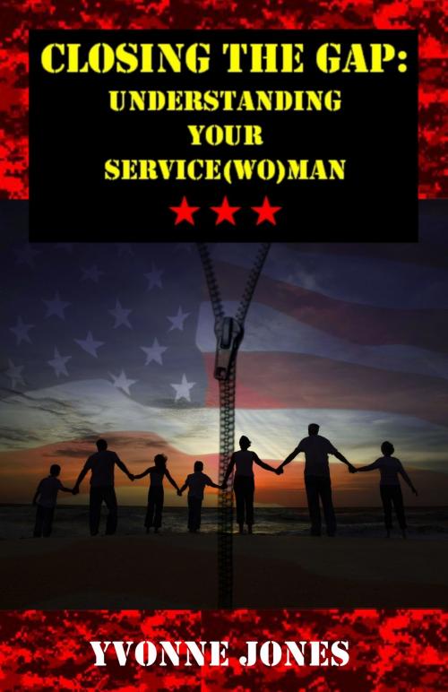 Cover of the book Closing The Gap: Understanding Your Service(wo)man by Yvonne Jones, LöwenHerz