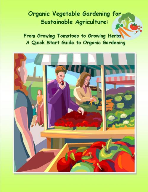 Cover of the book Organic Vegetable Gardening for Sustainable Agriculture by Rachel Owens, Ramsey Ponderosa Publishing