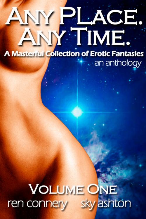 Cover of the book Any Place, Any Time, Volume 1 by Ren Connery, Sky Ashton, Paranormal Passions Press
