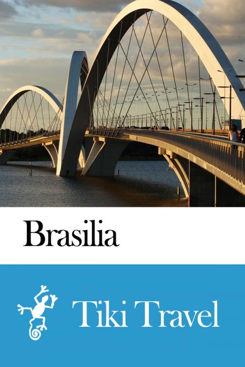 Cover of the book Brasilia (Brazil) Travel Guide - Tiki Travel by Tiki Travel, Tiki Travel