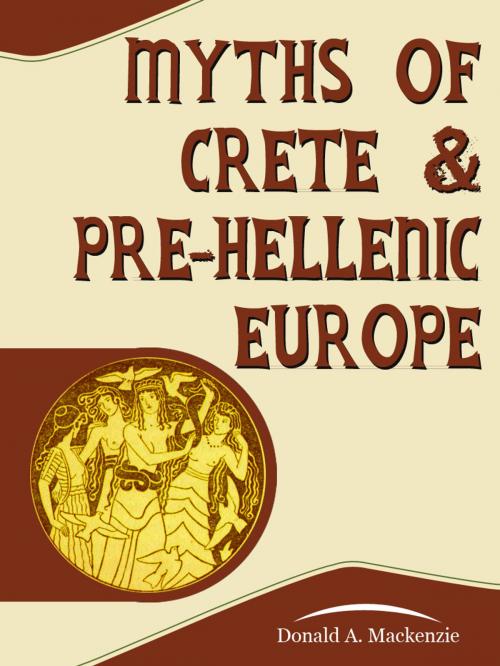 Cover of the book Myths Of Crete And PreHellenic Europe by Donald A. Mackenzie, AppsPublisher