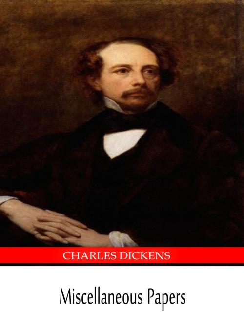 Cover of the book Miscellaneous Papers by Charles Dickens, Zhingoora Books