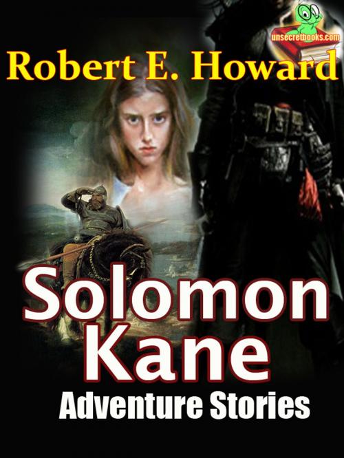 Cover of the book THE SOLOMON KANE STORIES, 3 Stories by Robert E. Howard, Unsecretbooks.com