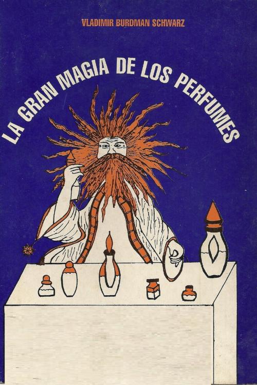 Cover of the book La Gran Magia de los Perfumes by Vladimir Burdman, The Little French