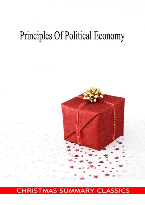 Cover of the book Principles Of Political Economy [Christmas Summary Classics] by John Stuart Mill, Zhingoora Books