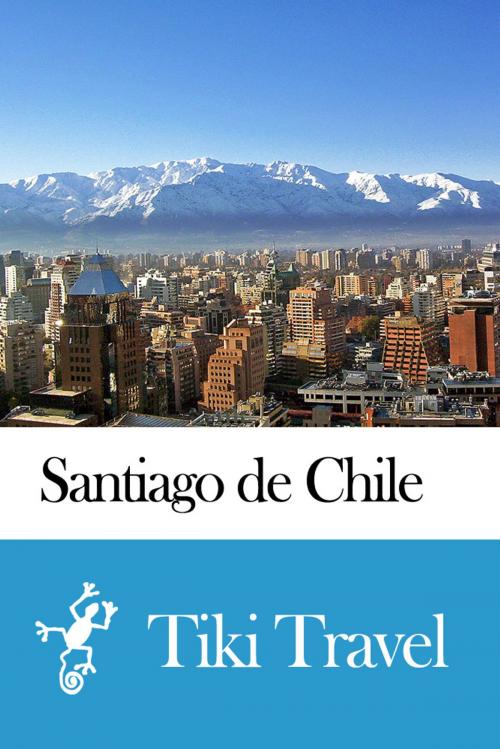 Cover of the book Santiago de Chile (Chile) Travel Guide - Tiki Travel by Tiki Travel, Tiki Travel