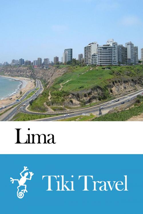 Cover of the book Lima (Peru) Travel Guide - Tiki Travel by Tiki Travel, Tiki Travel