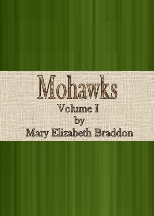 Cover of the book Mohawks: Volume I of III by Mary Elizabeth Braddon, cbook