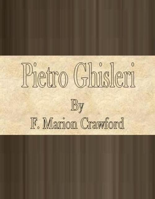 Cover of the book Pietro Ghisleri by F. Marion Crawford, cbook