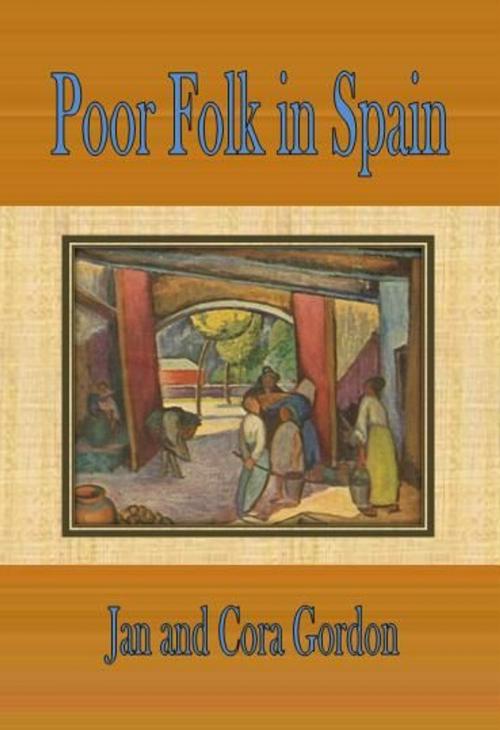 Cover of the book Poor Folk in Spain by Jan and Cora Gordon, cbook