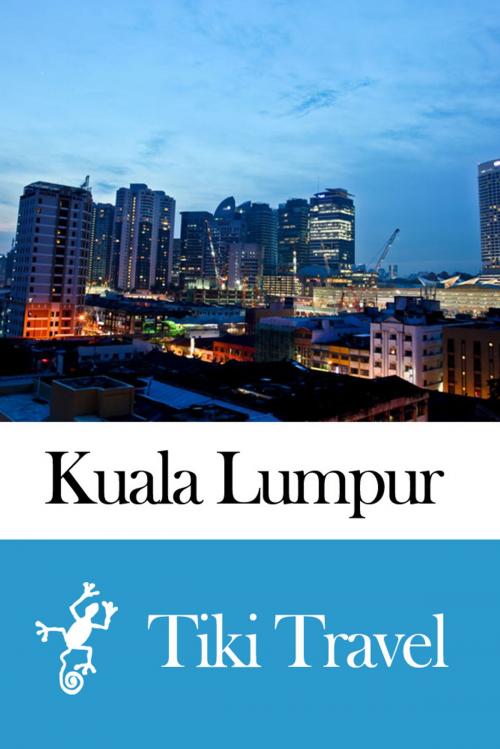 Cover of the book Kuala Lumpur (Malaysia) Travel Guide - Tiki Travel by Tiki Travel, Tiki Travel
