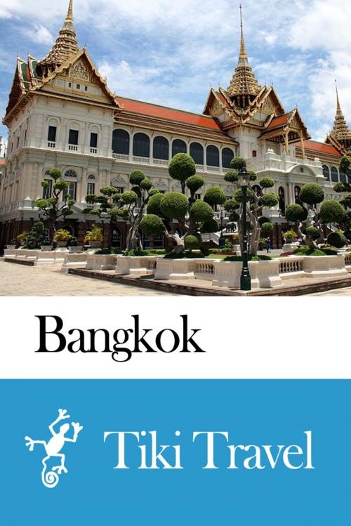 Cover of the book Bangkok (Thailand) Travel Guide - Tiki Travel by Tiki Travel, Tiki Travel