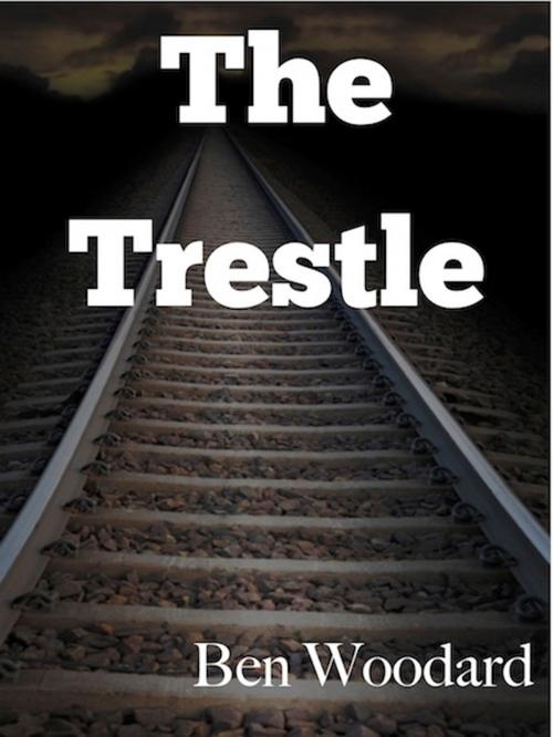 Cover of the book The Trestle by Ben Woodard, Ben Woodard