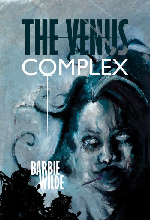 Cover of the book The Venus Complex by Barbie Wilde, Comet Press