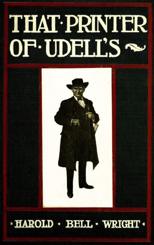 Cover of the book That Printer of Udell's by Harold Bell Wright, John Clitheroe Gilbert (Illustrator), EirenikosPress
