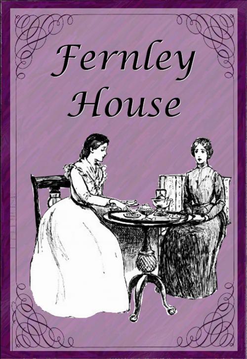 Cover of the book Fernley House by Laura E. Richards, Ethelred B. Barry (Illustrator), EirenikosPress