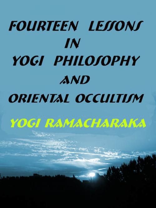 Cover of the book Fourteen Lessons in Yogi Philosophy and Oriental Occultism by Yogi Ramacharaka, (AKA) William Walker Atkinson, Download eBooks