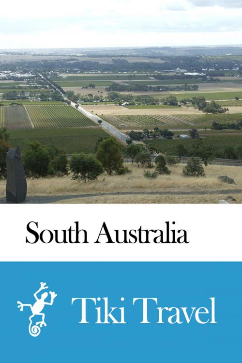 Cover of the book South Australia (Australia) Travel Guide - Tiki Travel by Tiki Travel, Tiki Travel