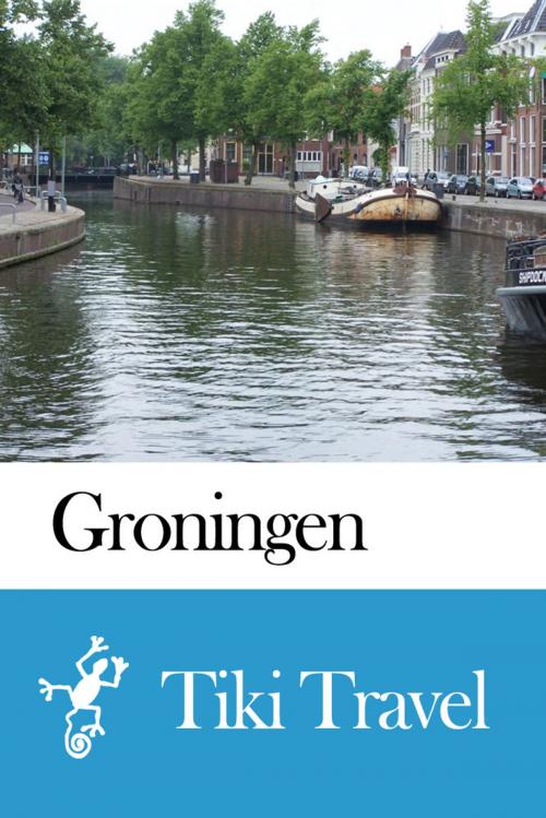 Cover of the book Groningen (Netherlands) Travel Guide - Tiki Travel by Tiki Travel, Tiki Travel