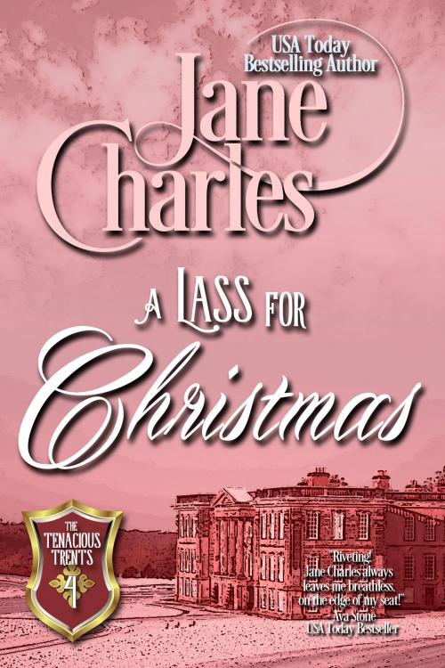 Cover of the book A Lass for Christmas (Tenacious Trents - #4) by Jane Charles, Night Shift Publishing