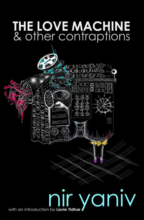 Cover of the book The Love Machine & other contraptions by Nir Yaniv, infinity plus