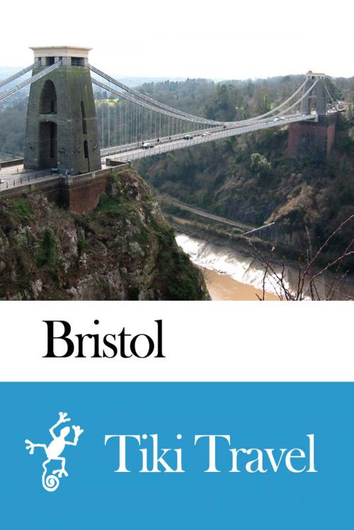 Cover of the book Bristol (England) Travel Guide - Tiki Travel by Tiki Travel, Tiki Travel
