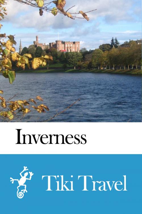 Cover of the book Inverness (Scotland) Travel Guide - Tiki Travel by Tiki Travel, Tiki Travel
