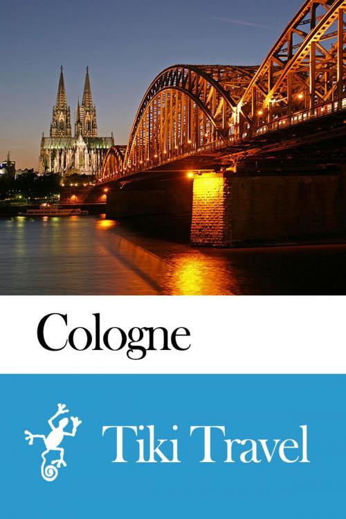 Cover of the book Cologne (Germany) Travel Guide - Tiki Travel by Tiki Travel, Tiki Travel