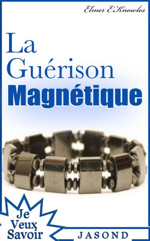 Cover of the book La Guérison Magnétique by Elmer E.Knowles, Jasond