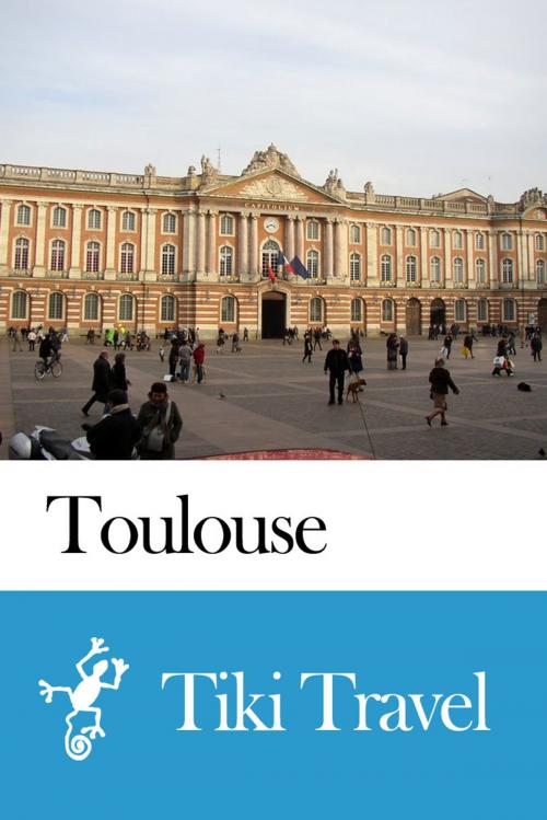 Cover of the book Toulouse (France) Travel Guide - Tiki Travel by Tiki Travel, Tiki Travel