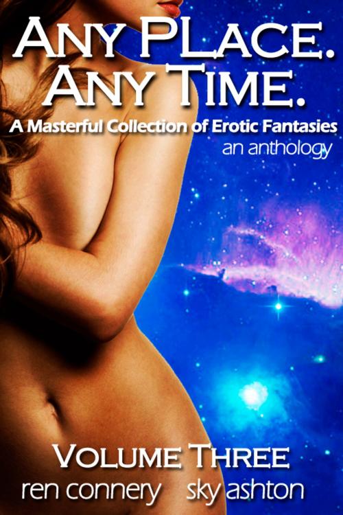 Cover of the book Any Place, Any Time, Volume 3 by Ren Connery, Paranormal Passions Press