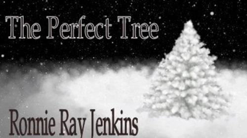 Cover of the book The Perfect Tree by Ronnie Ray Jenkins, RRJ Publishing