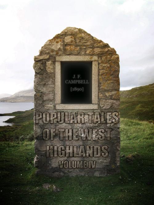 Cover of the book Popular Tales Of The West Highlands Vol-IV by J. F. Campbell, AppsPublisher
