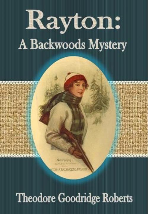 Cover of the book Rayton: A Backwoods Mystery by Theodore Goodridge Roberts, cbook