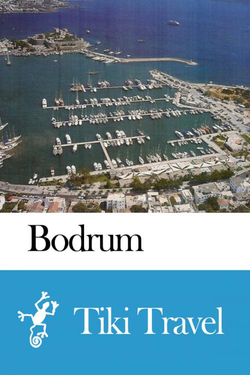 Cover of the book Bodrum (Turkey) Travel Guide - Tiki Travel by Tiki Travel, Tiki Travel