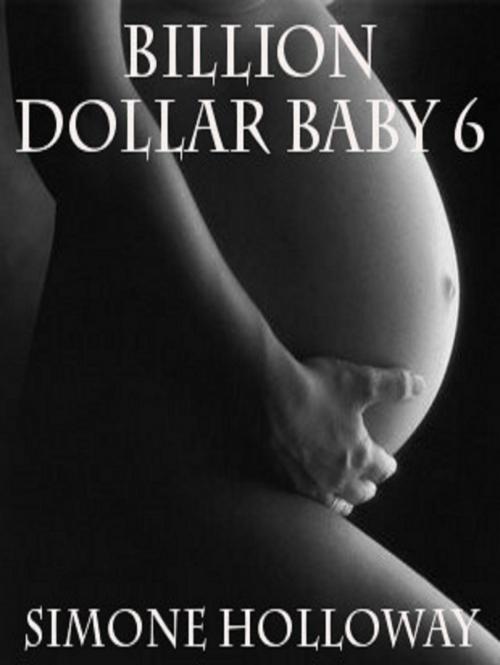 Cover of the book Billion Dollar Baby 6 by Simone Holloway, Simone Holloway