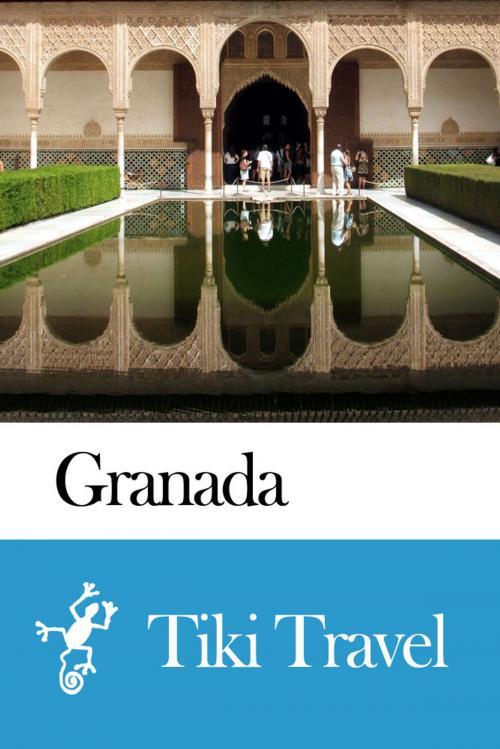 Cover of the book Granada (Spain) Travel Guide - Tiki Travel by Tiki Travel, Tiki Travel