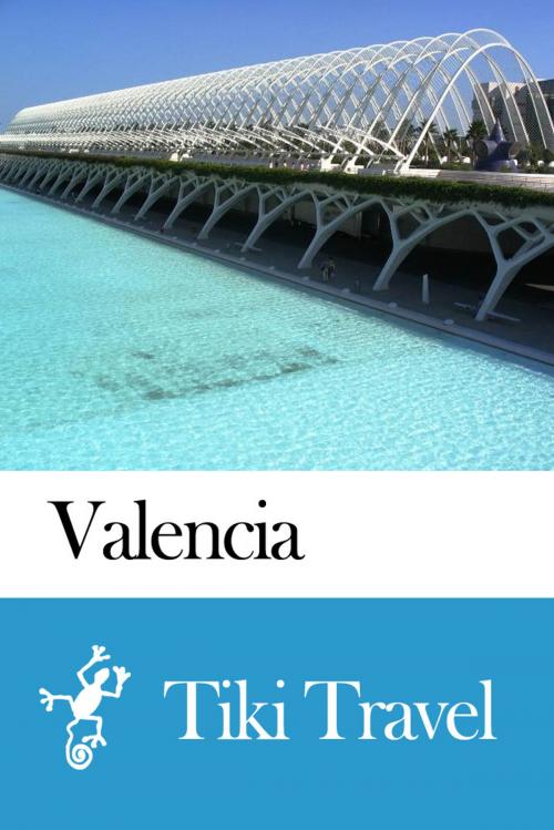 Cover of the book Valencia (Spain) Travel Guide - Tiki Travel by Tiki Travel, Tiki Travel