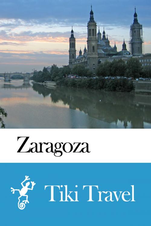 Cover of the book Zaragoza (Spain) Travel Guide - Tiki Travel by Tiki Travel, Tiki Travel