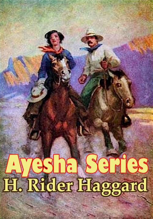 Cover of the book AYESHA SERIES ( She, Ayesha, She and Allan ) by H. Rider Haggard, Unsecretbooks.com