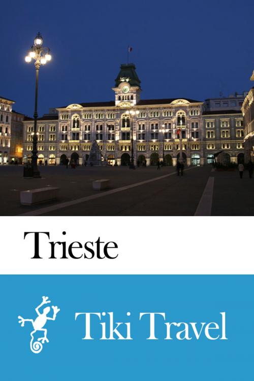 Cover of the book Trieste (Italy) Travel Guide - Tiki Travel by Tiki Travel, Tiki Travel