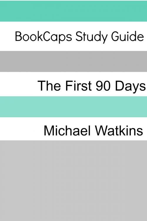Cover of the book Study Guide: The First 90 Days by BookCaps, BookCaps Study Guides