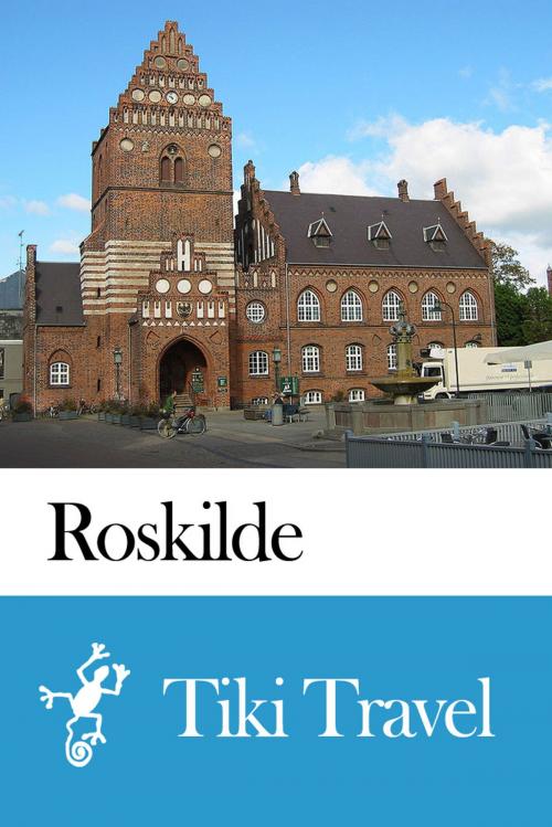 Cover of the book Roskilde (Denmark) Travel Guide - Tiki Travel by Tiki Travel, Tiki Travel