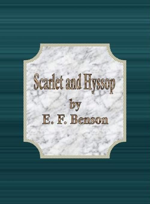Cover of the book Scarlet and Hyssop by E. F. Benson, cbook