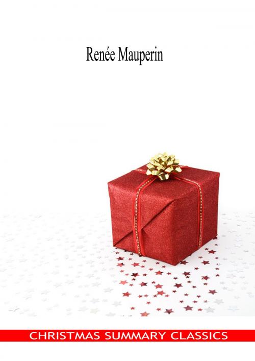 Cover of the book Renee Mauperin [Christmas Summary Classics] by Edmond And Jules De Goncourt, Zhingoora Books