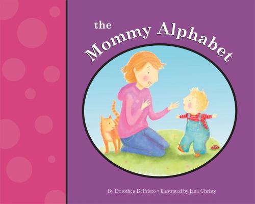 Cover of the book The Mommy Alphabet by Dorothea DePrisco, Kiboomu Publishing